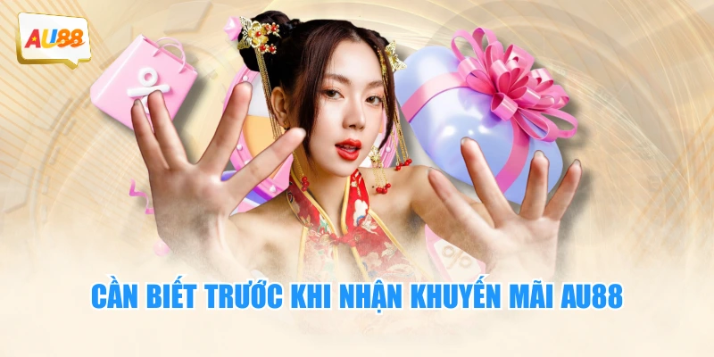 Cần biết trước khi nhận khuyến mãi AU88