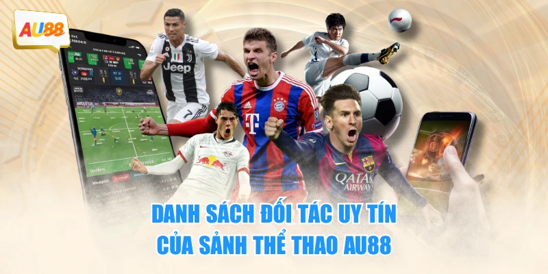 Danh sách đối tác uy tín của sảnh thể thao AU88